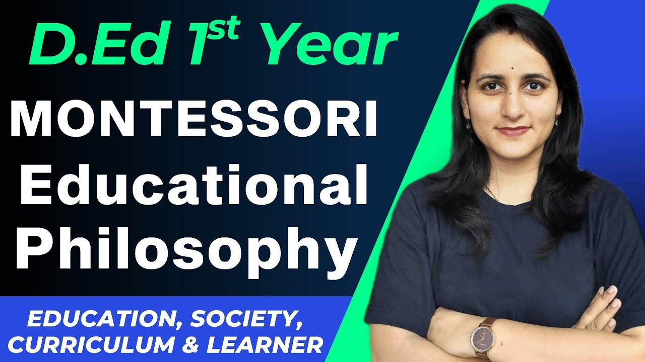 Montessori Educational Philosophy | Education Society Curriculum and Learner | D.Ed D.El.Ed JBT BSTC