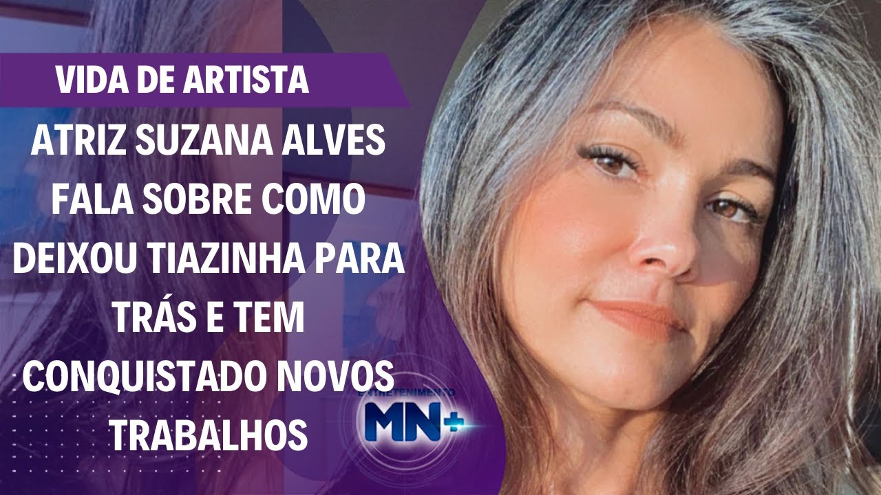 Atriz Suzana Alves fala sobre como deixou Tiazinha para trás e tem conquistado novos trabalhos