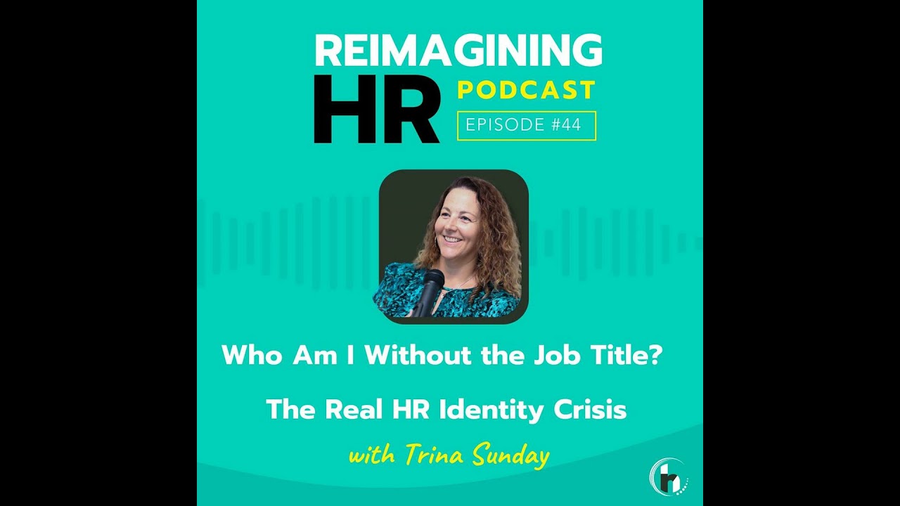 44. Who Am I Without the Job Title? The Real HR Identity Crisis