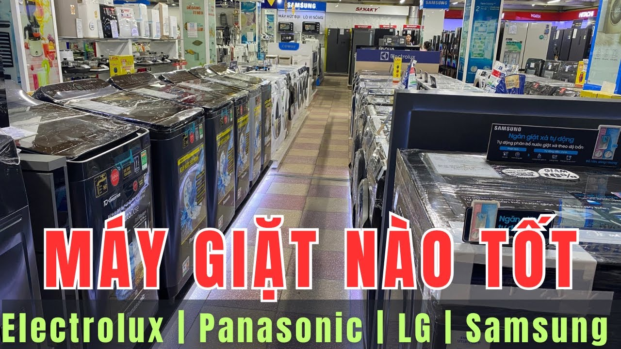 N&ecirc;n mua m&aacute;y giặt loại n&agrave;o tốt ? Electrolux, Samsung, Panasonic, LG | Ch&acirc;n Ngắn RV