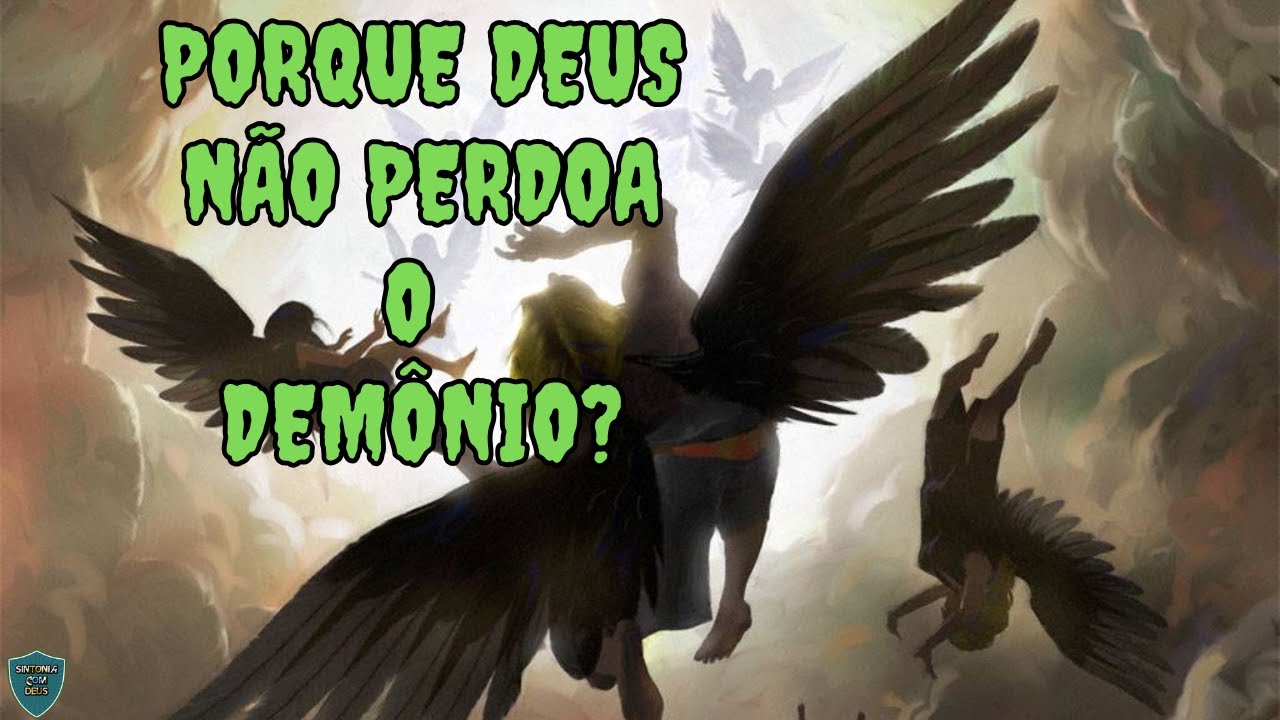 POR QUE DEUS NÃO PERDOA O DEMÔNIO?