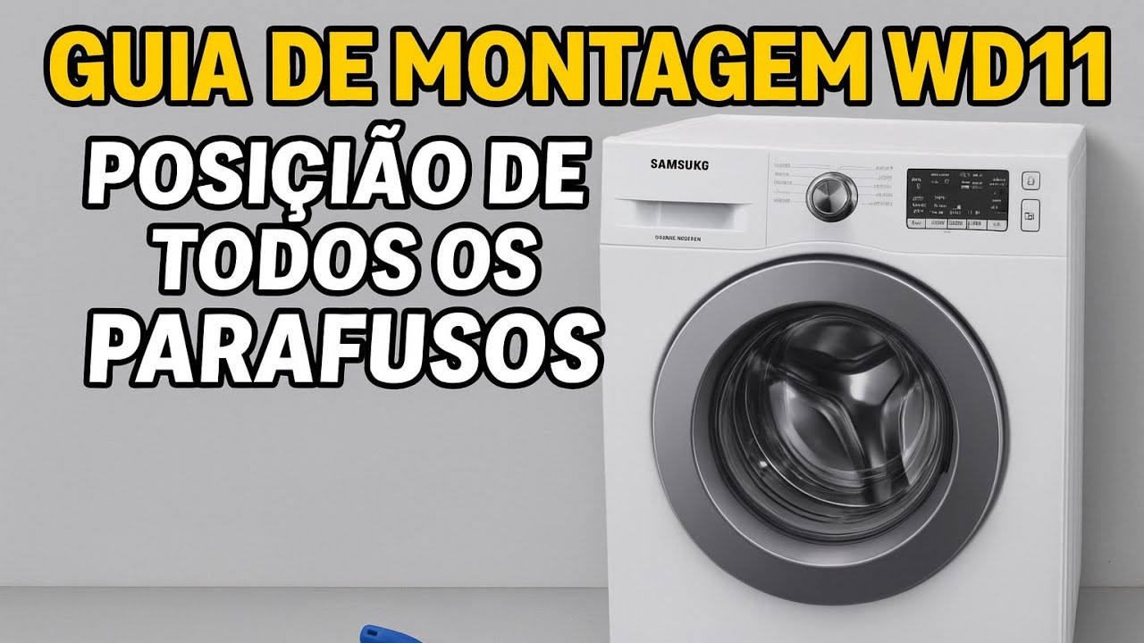 Guia de MONTAGEM Lava e Seca Samsung WD11M – posição de TODOS os parafusos
