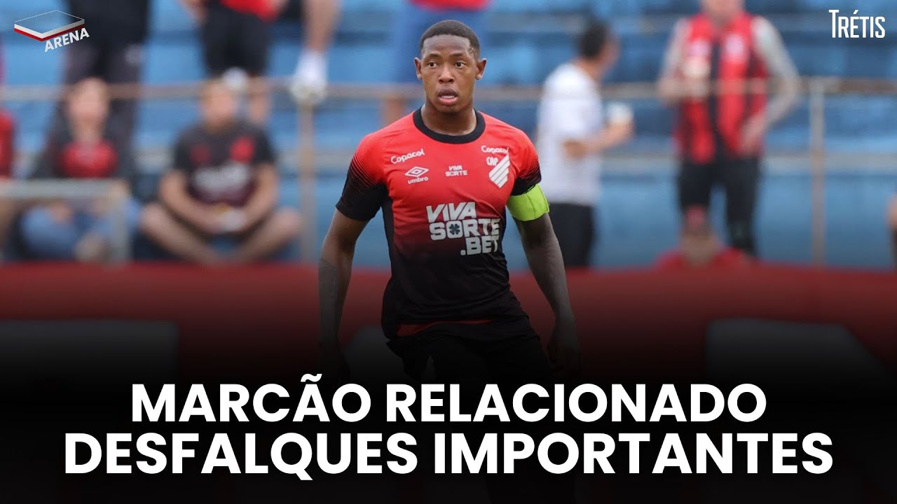 MARCÃO RELACIONADO PELA PRIMEIRA VEZ! ATHLETICO ENFRENTA O AZURIZ COM DESFALQUES IMPORTANTES!
