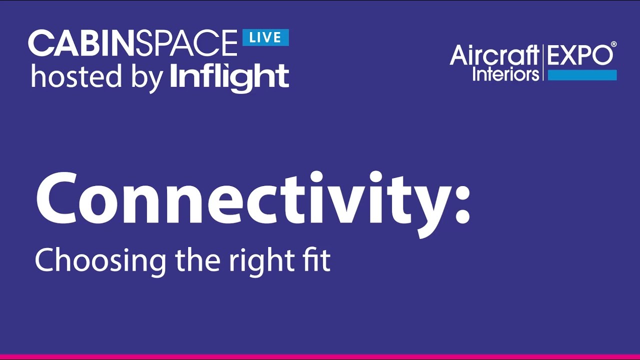 CabinSpace Live 2025 | In-flight connectivity: Choosing the right fit