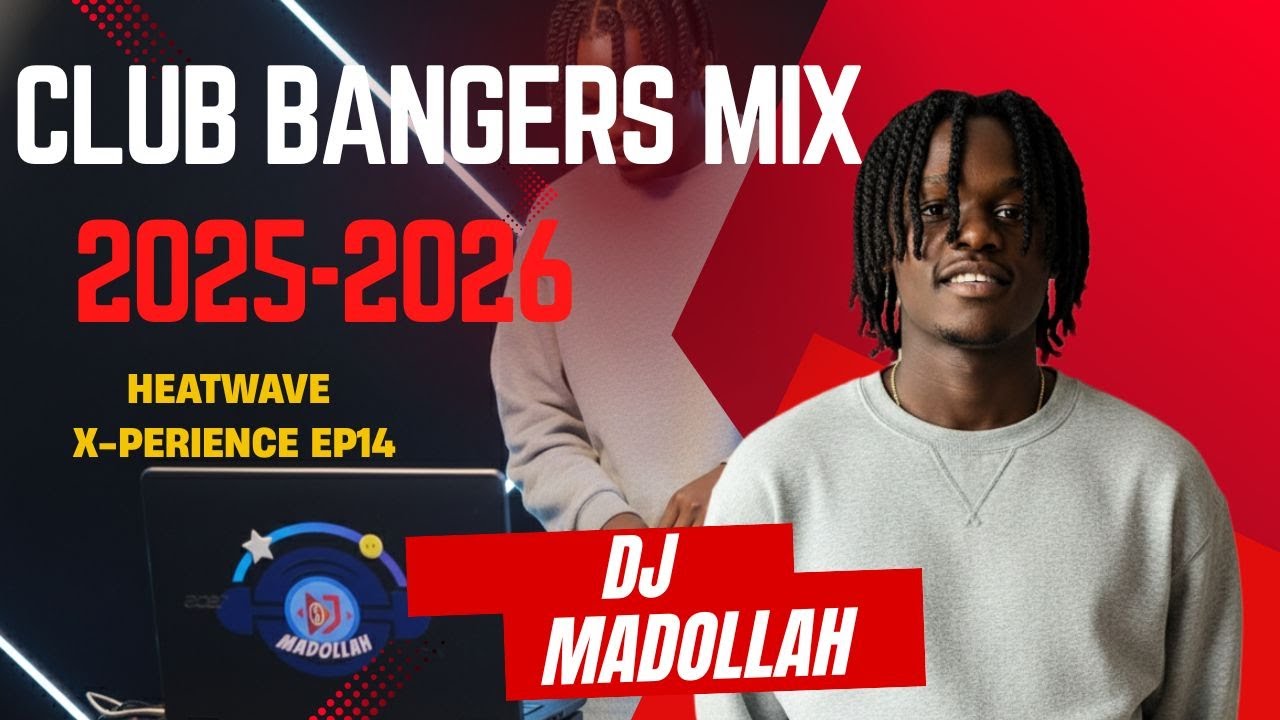 CLUB BANGERS MIX 2025-2026 DJ MADOLLAH | Global Groove Chronicles | Heatwave X-perience  EP 14