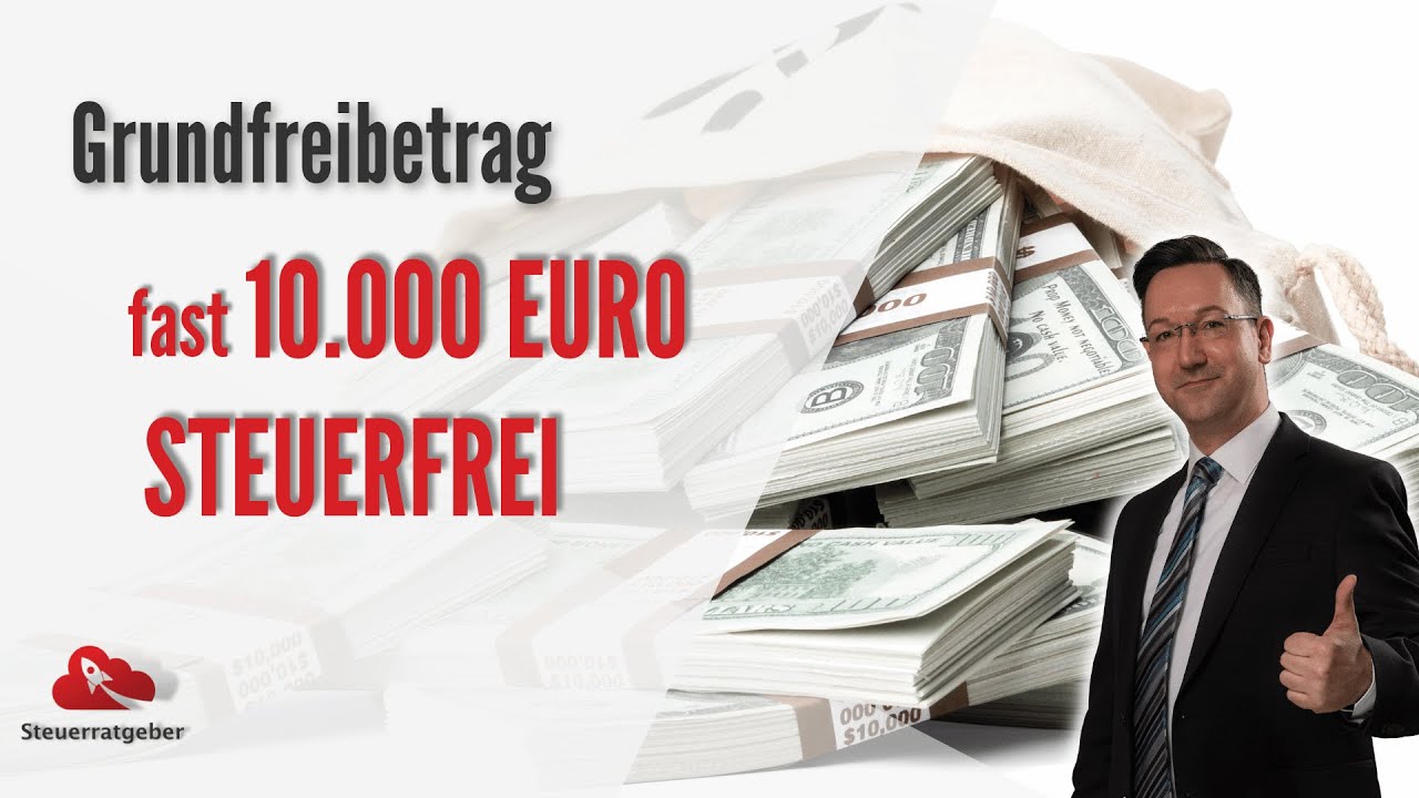 Grundfreibetrag | So bekommt ihr fast 10.000 Euro steuerfrei!