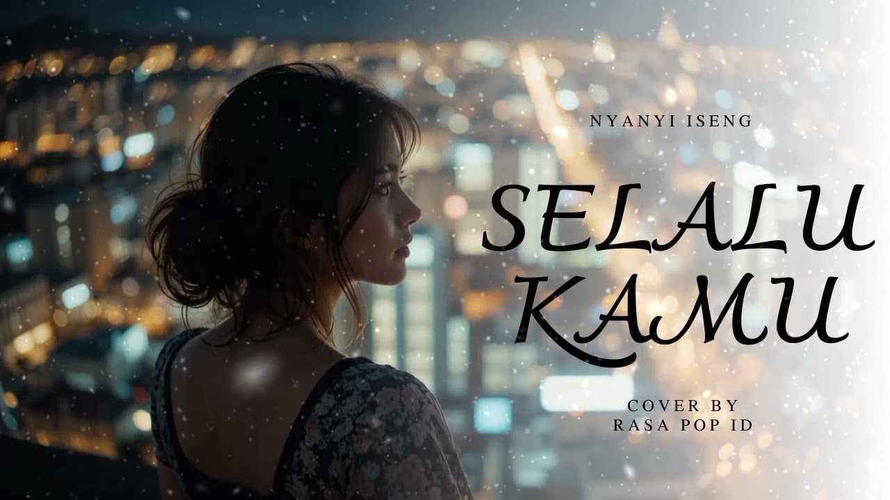 Lagu Pop Tentang Rindu – Selalu Kamu