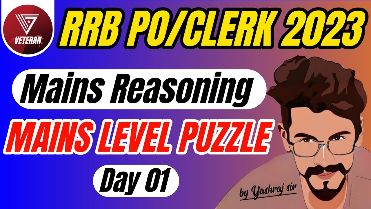 Mains Level Puzzle | Mains Reasoning | RRB PO 2023 | RRB CLERK 2023 | Yashraj Sir | Veteran