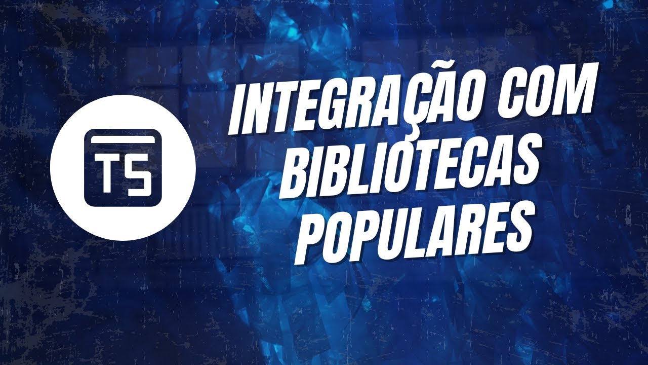 Typescript 14 - Integração com Bibliotecas Populares