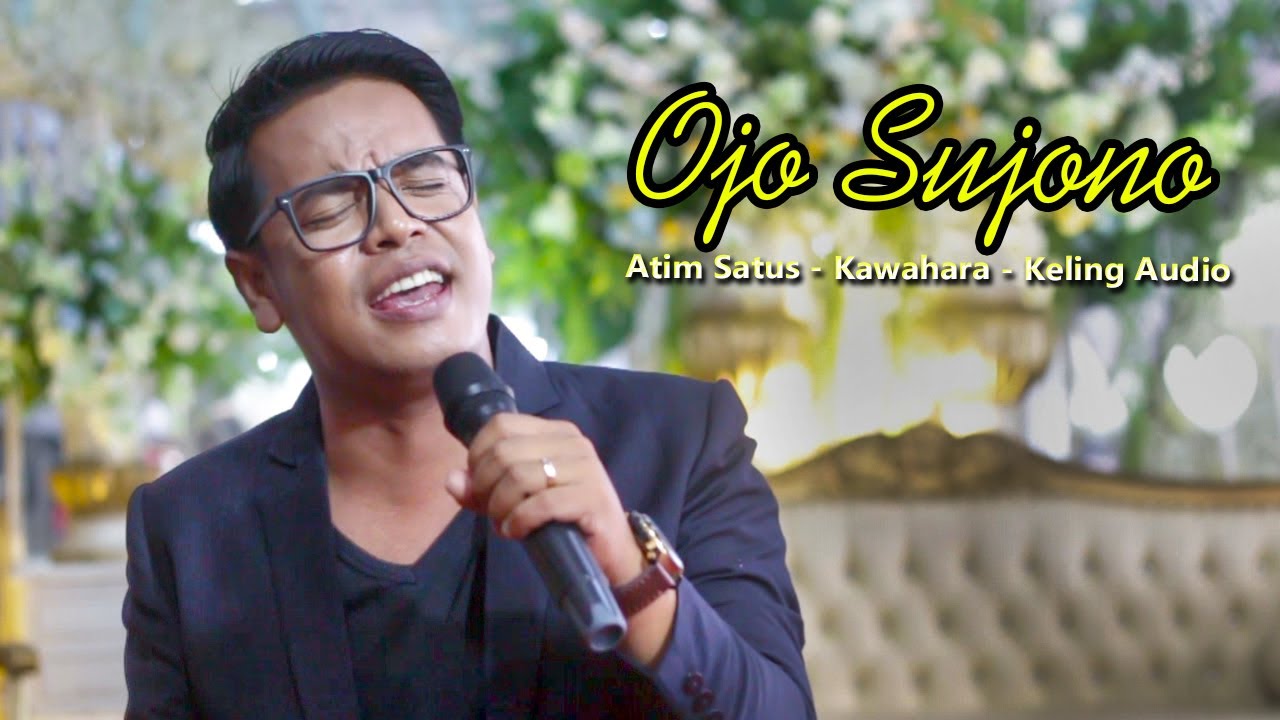 OJO SUJONO - ATIM SATUS - KAWAHARA // KELING JAYA AUDIO