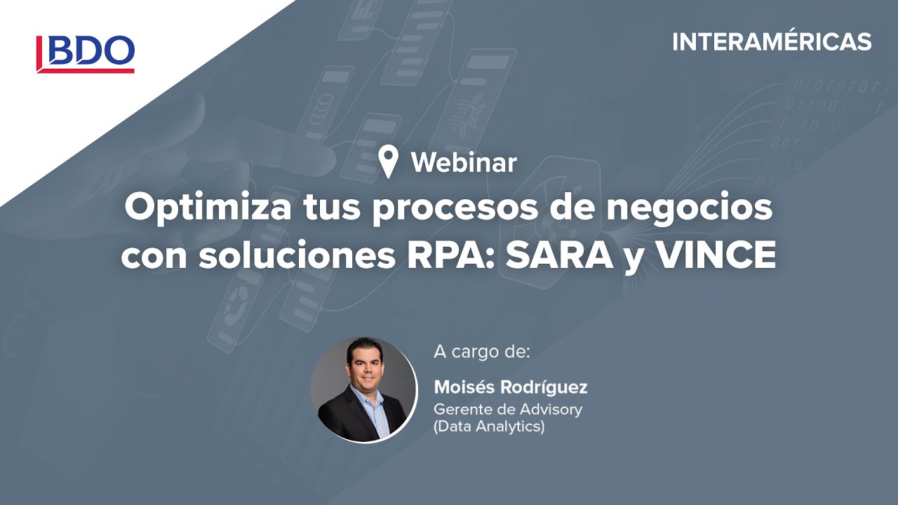 WEBINAR: Optimiza tus procesos de negocios con soluciones RPA SARA y VINCE