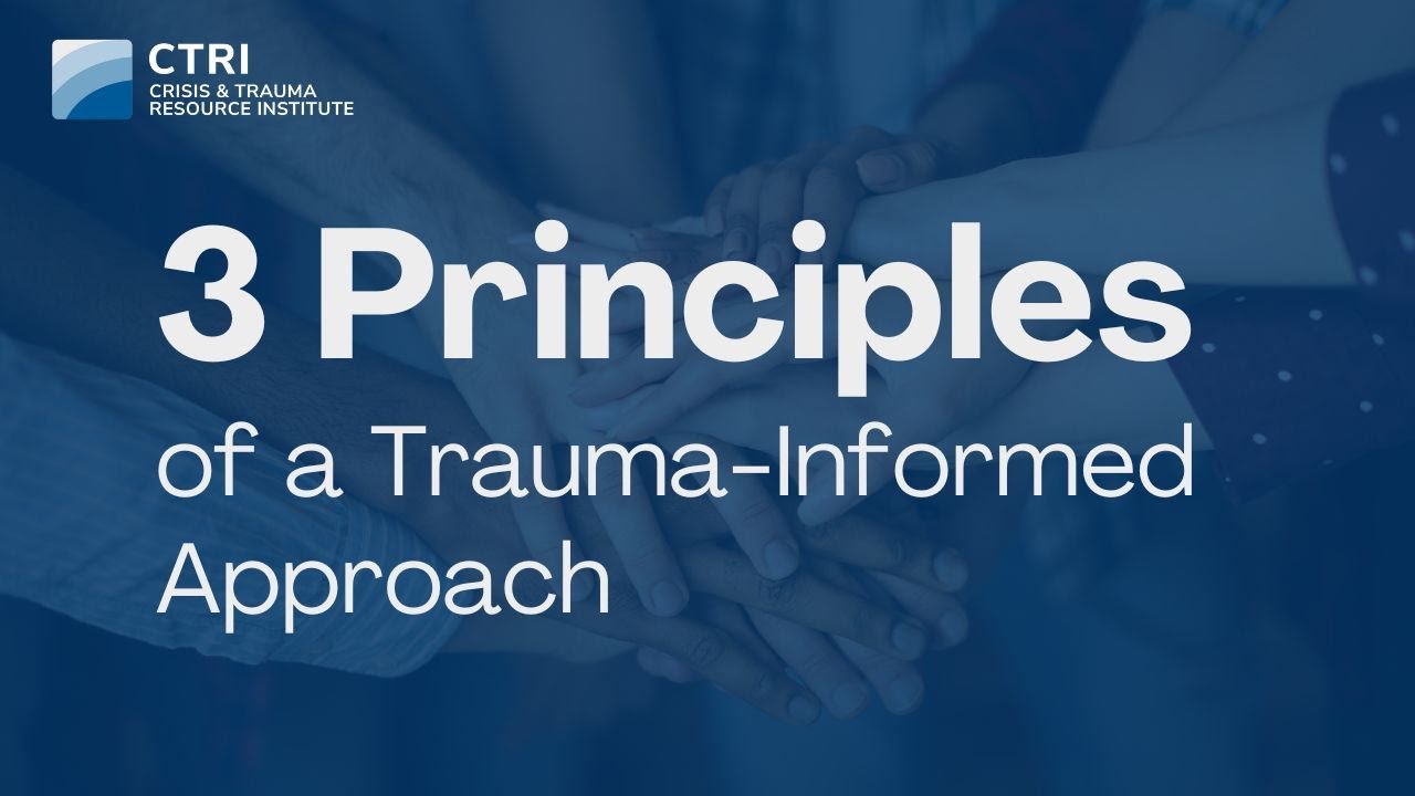 3 Principles of a Trauma-Informed Approach