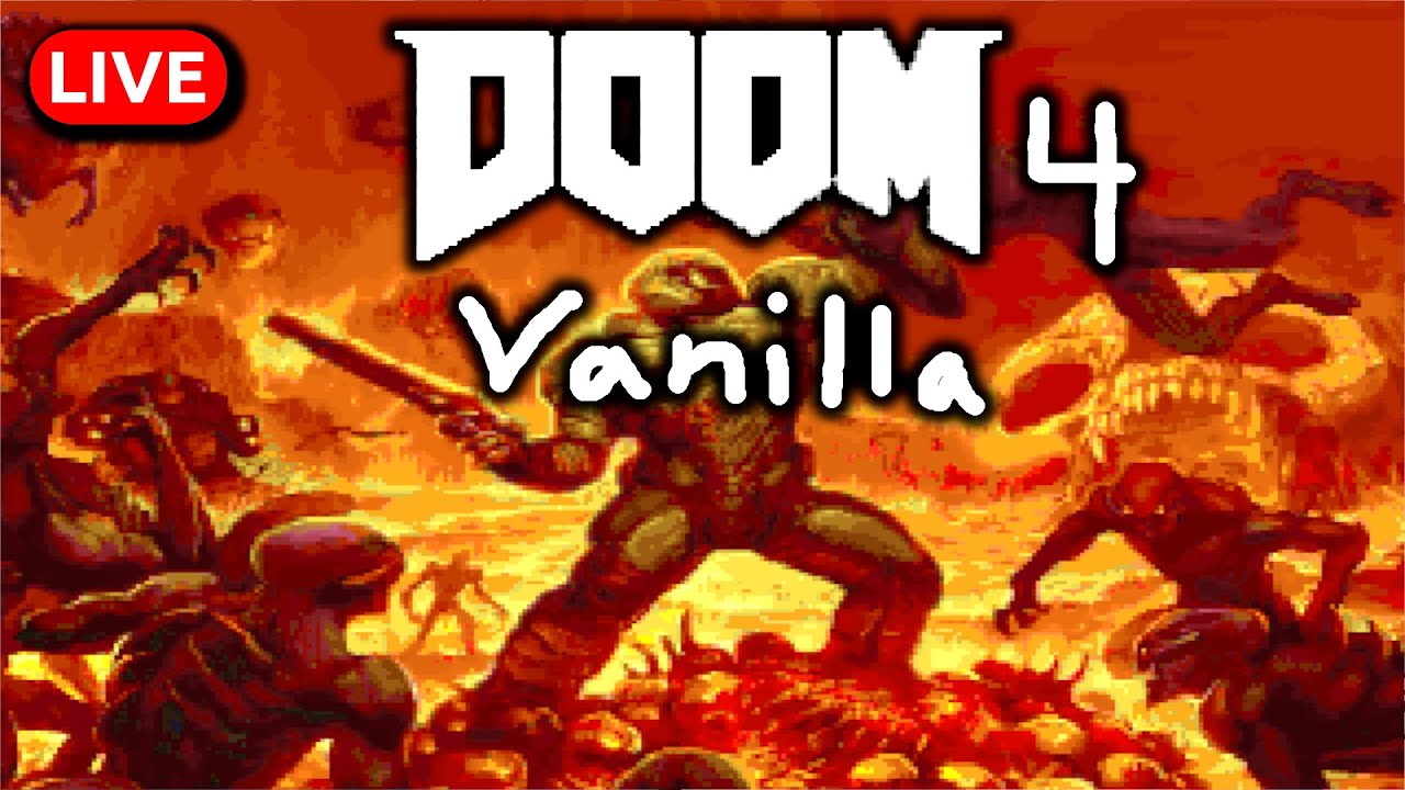 Let's finish DOOM 4 Vanilla - Awesome Classic DOOM 2 Mod / Wad - Live Stream
