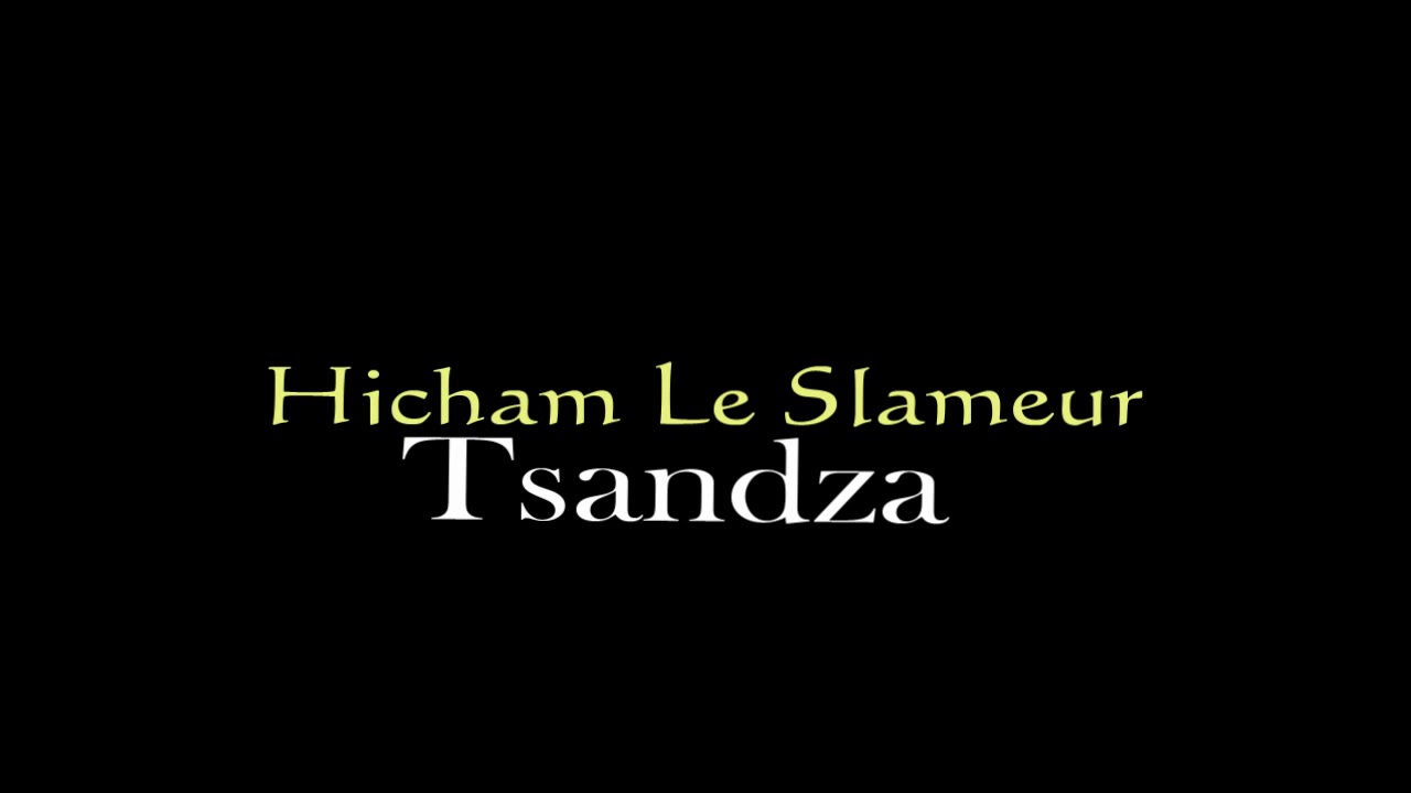 Hicham Le Slameur - Tsandza (slam)