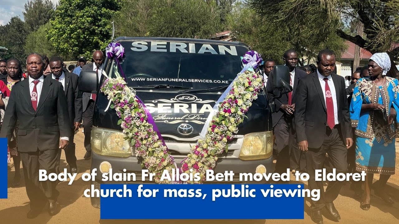 Body of slain Fr Allois Bett moved to Eldoret church for mass, public viewing