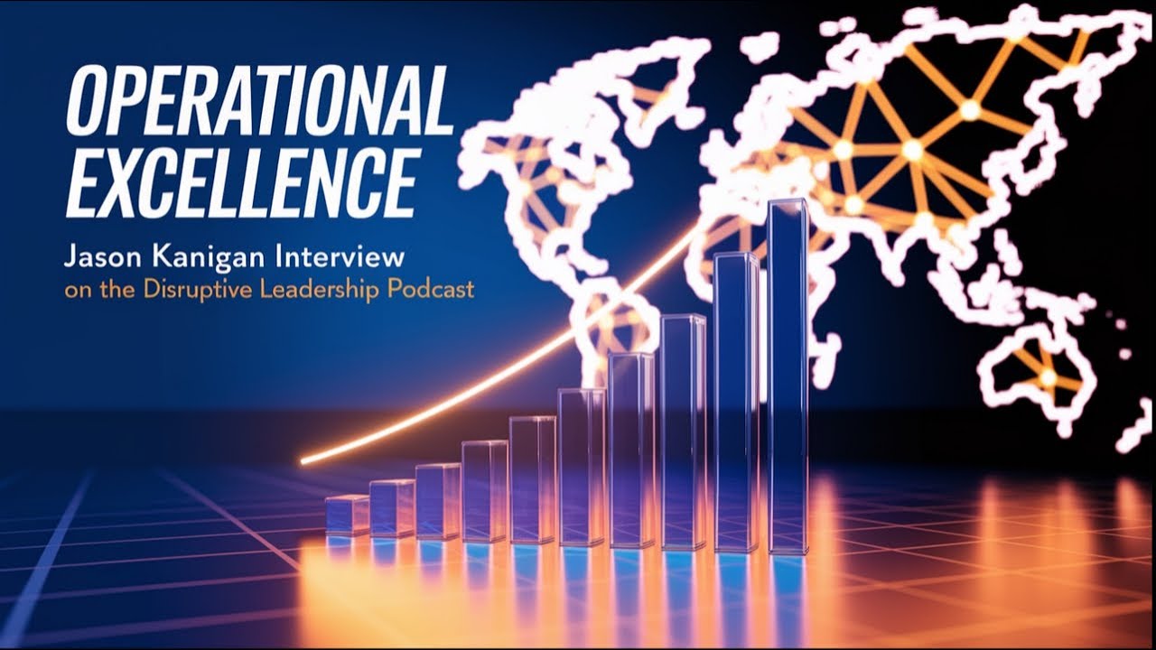 5 Things You Need to Know About Operational Excellence from Jason Kanigan