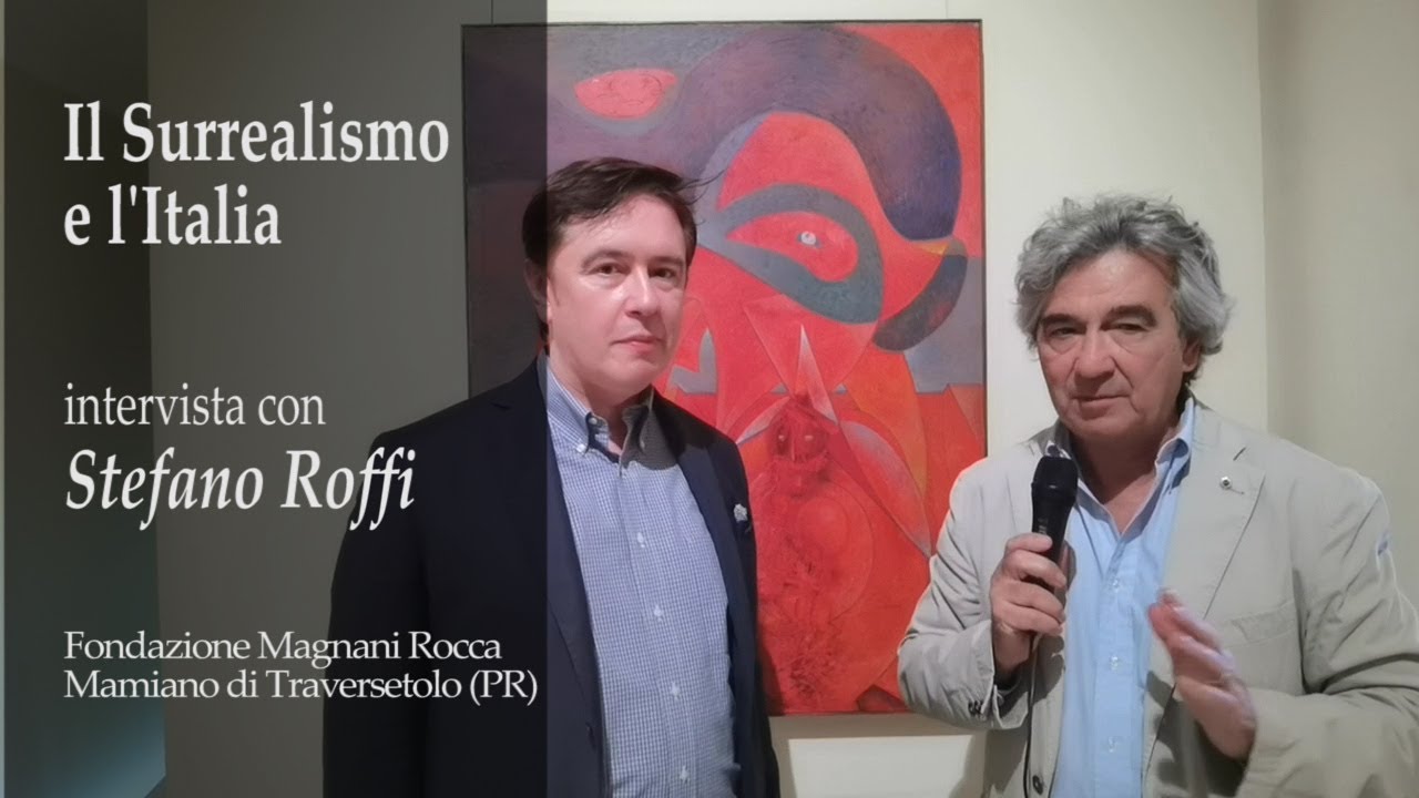Il Surrealismo e l'Italia Fondazione Magnani Rocca Intervista Stefano Roffi