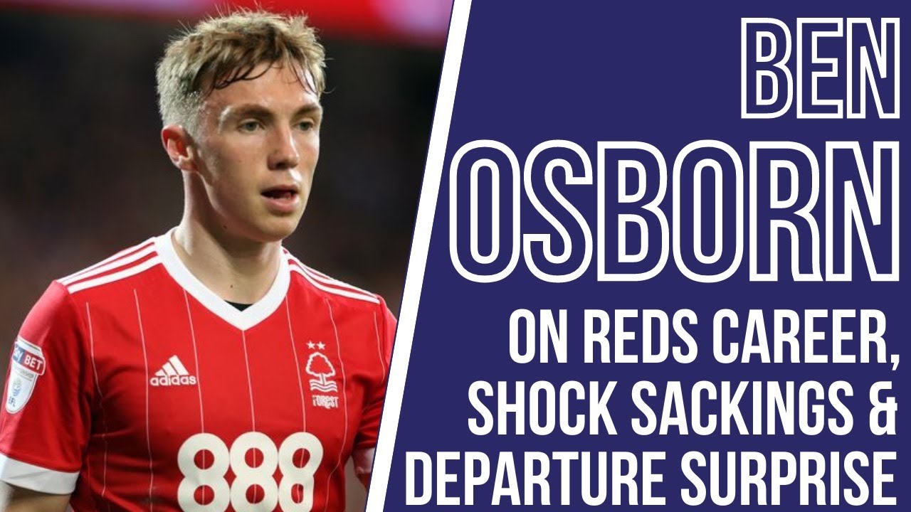 Ex Nottingham Forest midfielder Ben Osborn on City Ground career