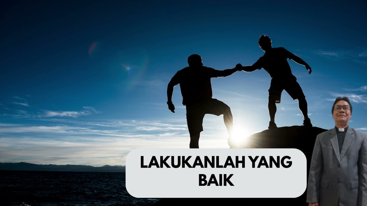 Renungan Pagi Selasa, 10 Februari 2026, Pdt Immanuel Panjaitan, MTh  LAKUKANLAH YANG BAIK