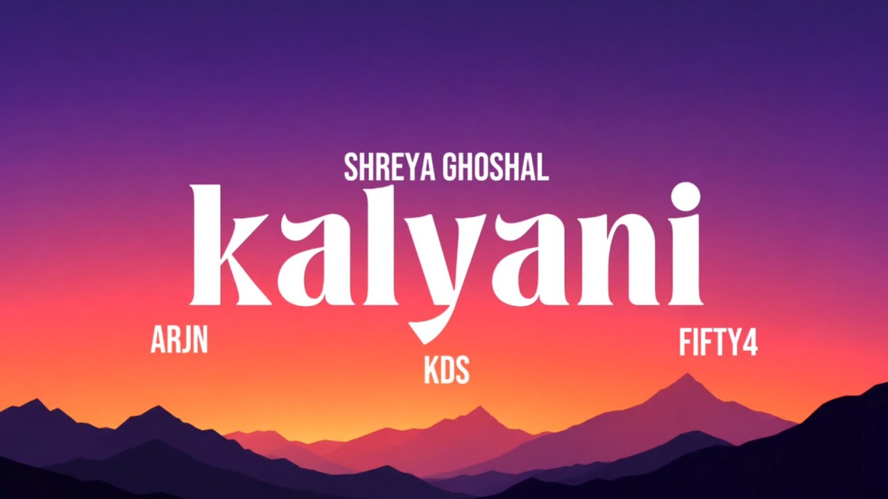 Kalyani Lyrics -  ARJN, KDS, FIFTY4, FT SHREYA GHOSHAL | trending | @theshadow261