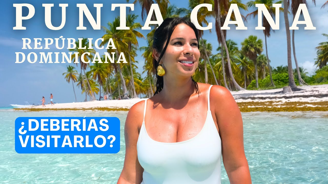 ¿VALE LA PENA VISITAR PUNTA CANA? (República Dominicana)
