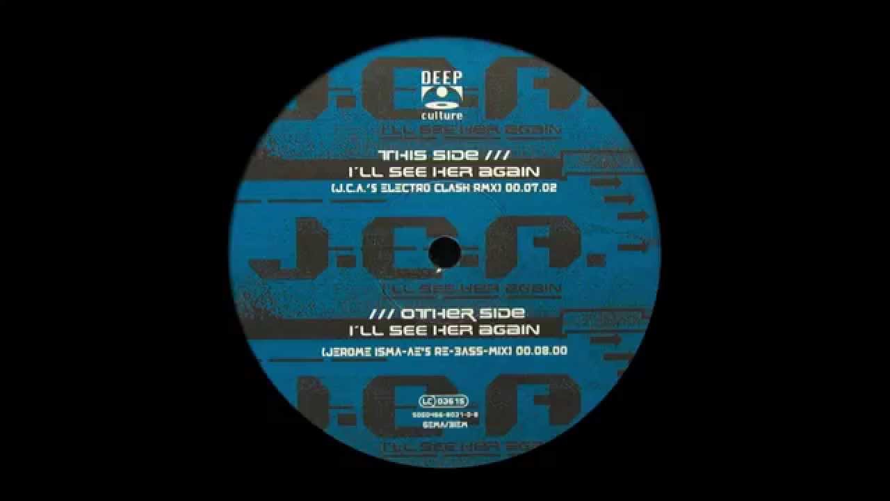 J.C.A. ‎- I'll See Her Again (Jerome Isam-Ae Remix) [2003]