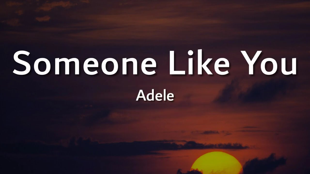 Adele - Someone Like You (Lyrics) | Heartbreaking Love