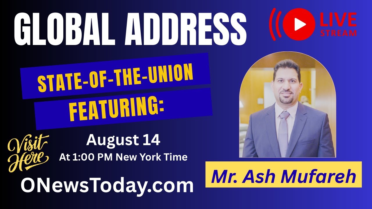 GLOBAL ADDRESS: STATE OF THE UNION FEATURING MR. ASH MUFAREH