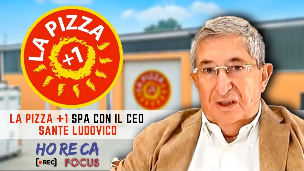 HORECA FOCUS PUNTATA 1 - LA PIZZA+1 SpA con il CEO Sante Ludovico