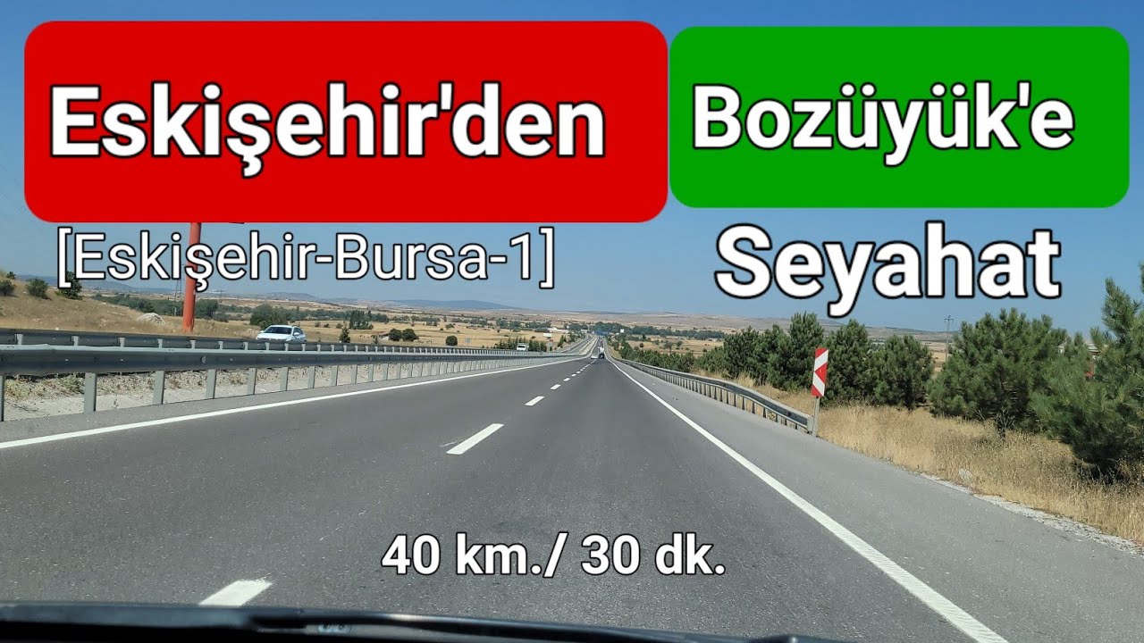 Eskişehir'den Bursa'ya Seyahat - [1. Bölüm Eskişehir'den Bozüyük'e Seyahat]