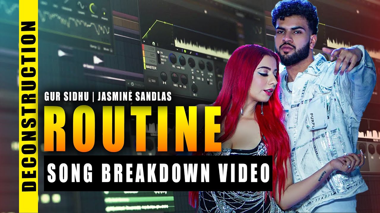 ROUTINE - Deconstruction Video  | Gur Sidhu | Jasmine Sandlas | | FL Studio in Hindi