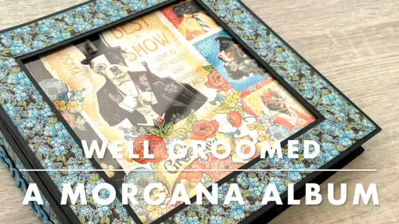 A MORGANA Album for @CoolKatzCraft  using Well Groomed by @graphic45papers
