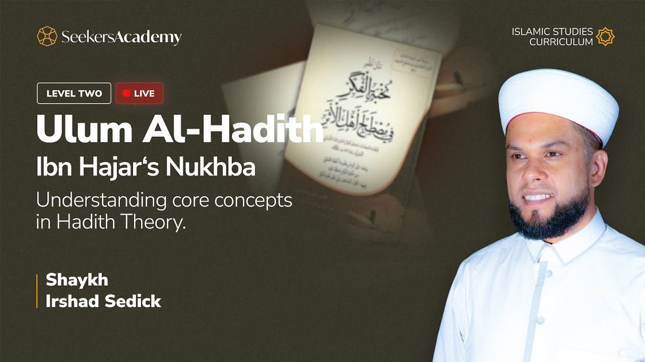 01 - Introduction to Hadith & its Sciences - Ulum Al-Hadith: Ibn Hajar‘s Nukhba - Sh Irshaad Sedick