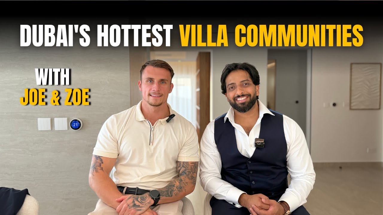 Dubai's Hottest Villa Communities: Joe & Zoe Break Down Prime Real Estate!