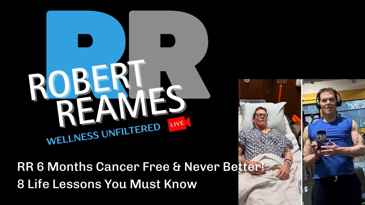 RR 6 Months Cancer Free & Never Better! 8 Life Lessons You Must Know | RR Wellness Unfiltered Pod