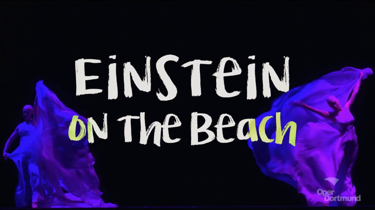 Einstein on the Beach - Oper Dortmund