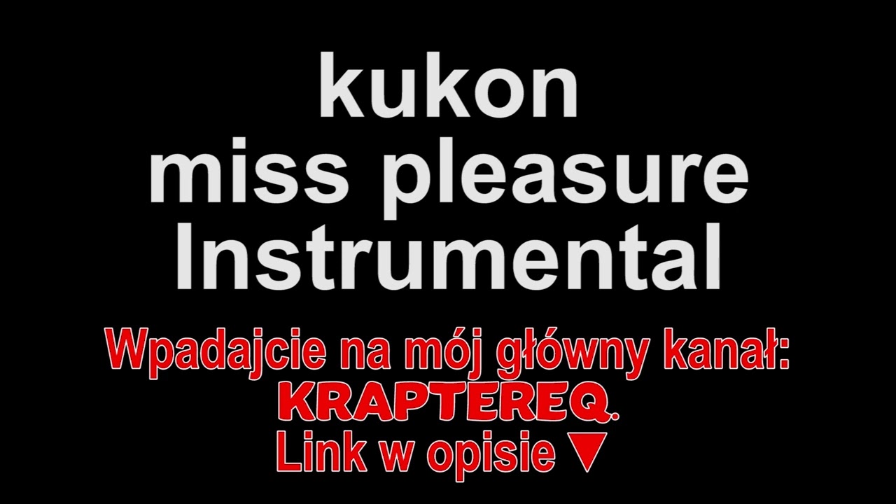 kukon - miss pleasure Instrumental (Piosenki dla widzów)