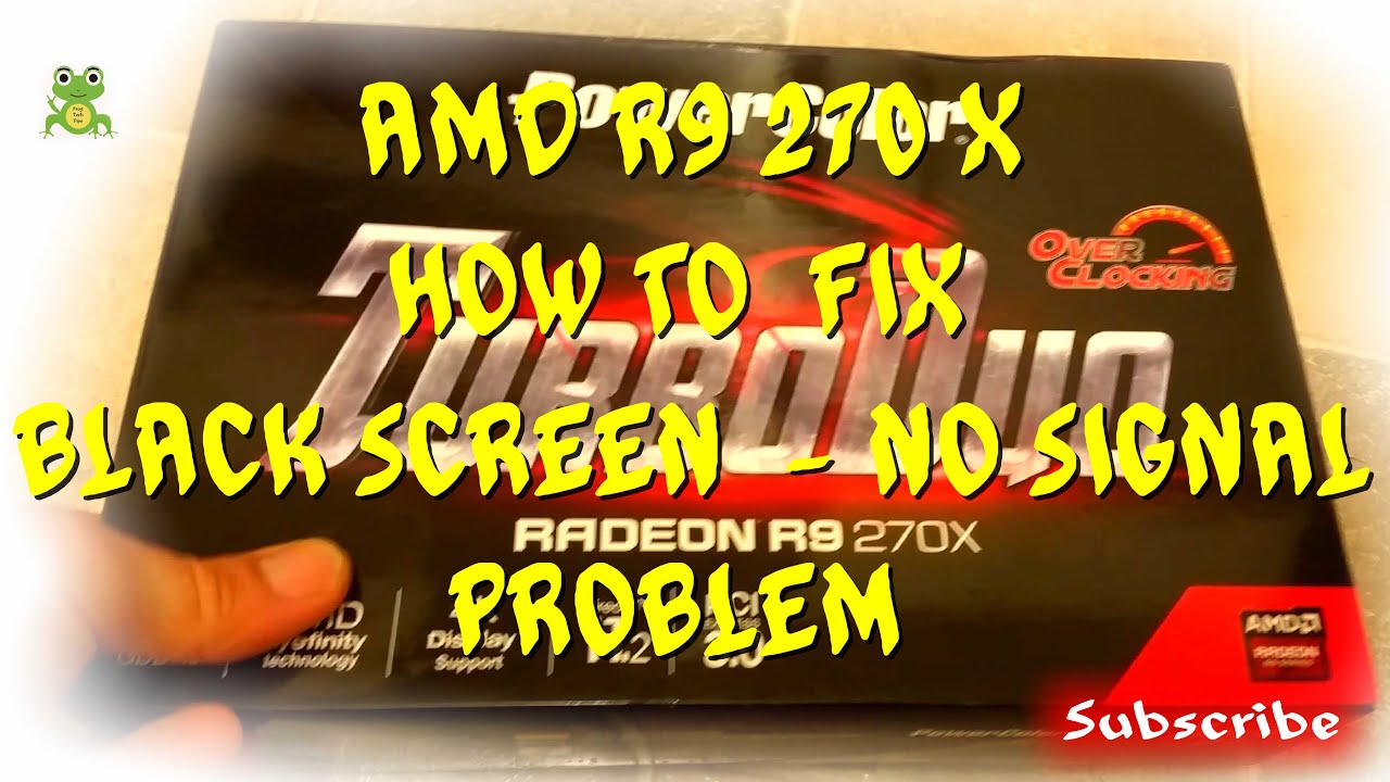 How to fix no signal black screen on GPU PowerColour R9 270X