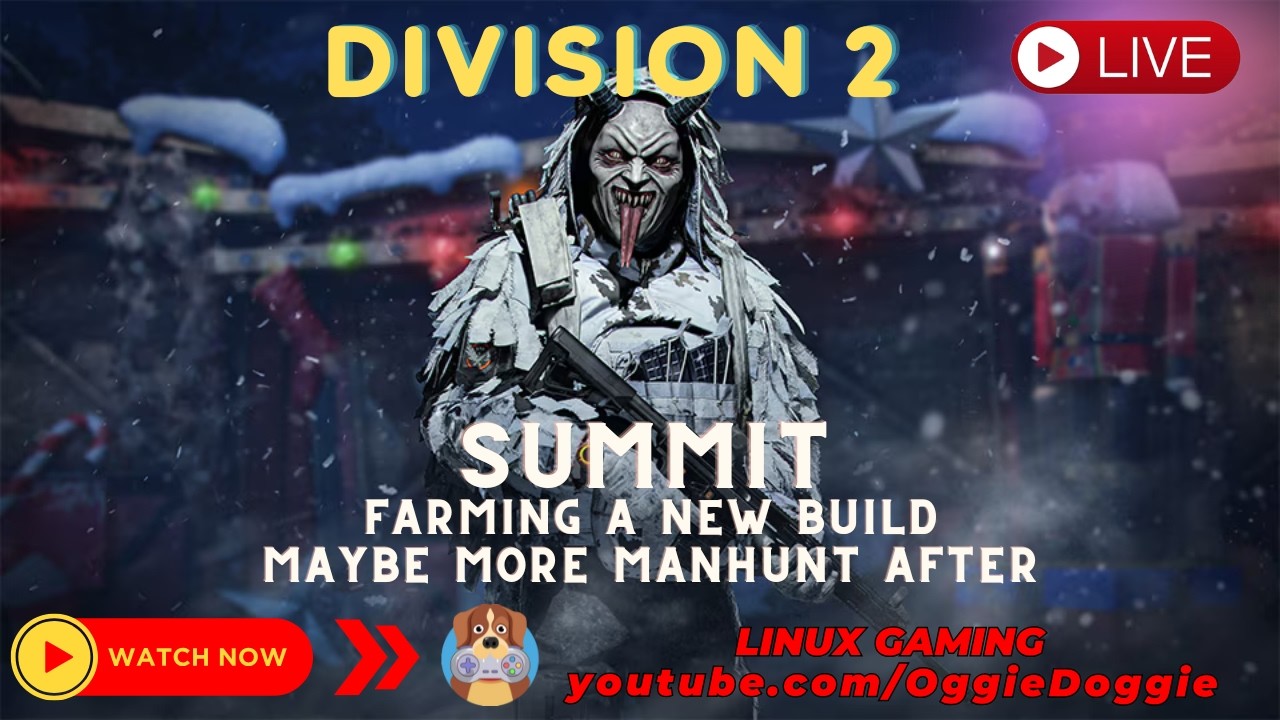 Division 2 - Summit - Farming New Build - Manhunt After  (Linux Gaming) ( ͡° ͜ʖ ͡°)