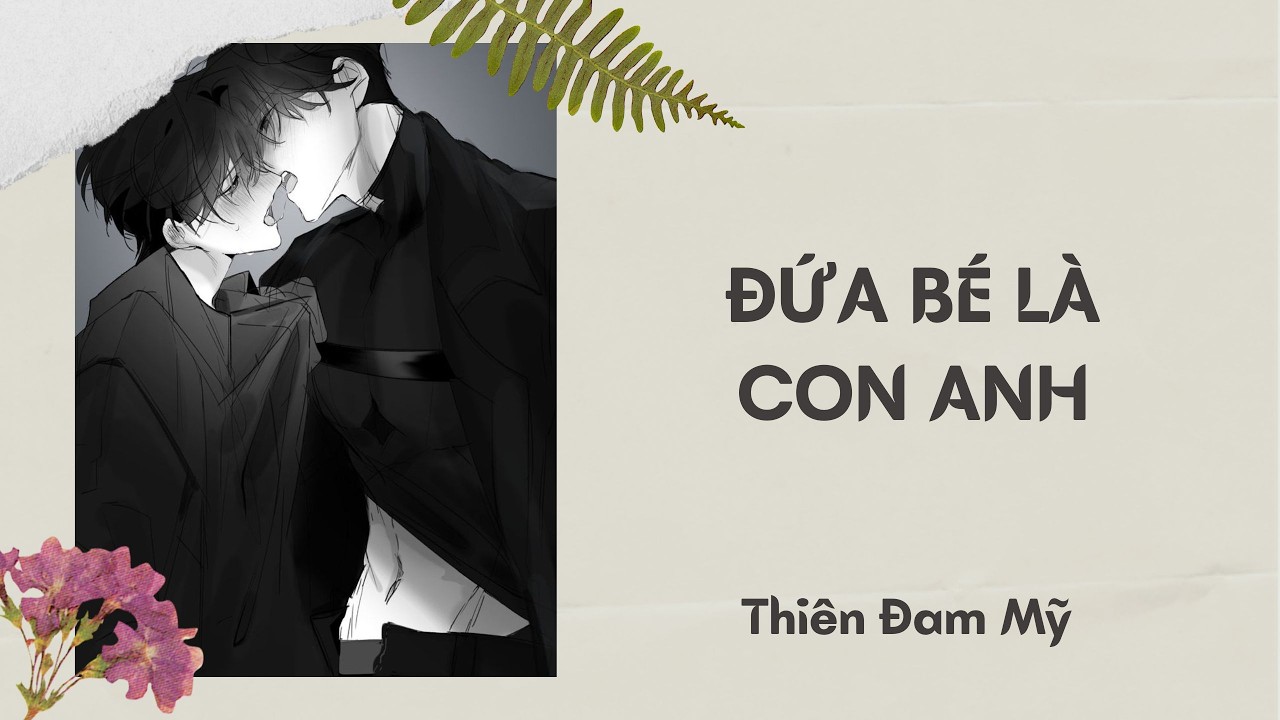 FULL BOYLOVE || Đứa Bé Là Con Anh || Thiên Đam Mỹ #BL #truyenaudio #boylove #đammỹ