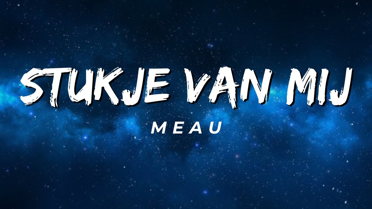 MEAU - Stukje van mij (Lyrics)