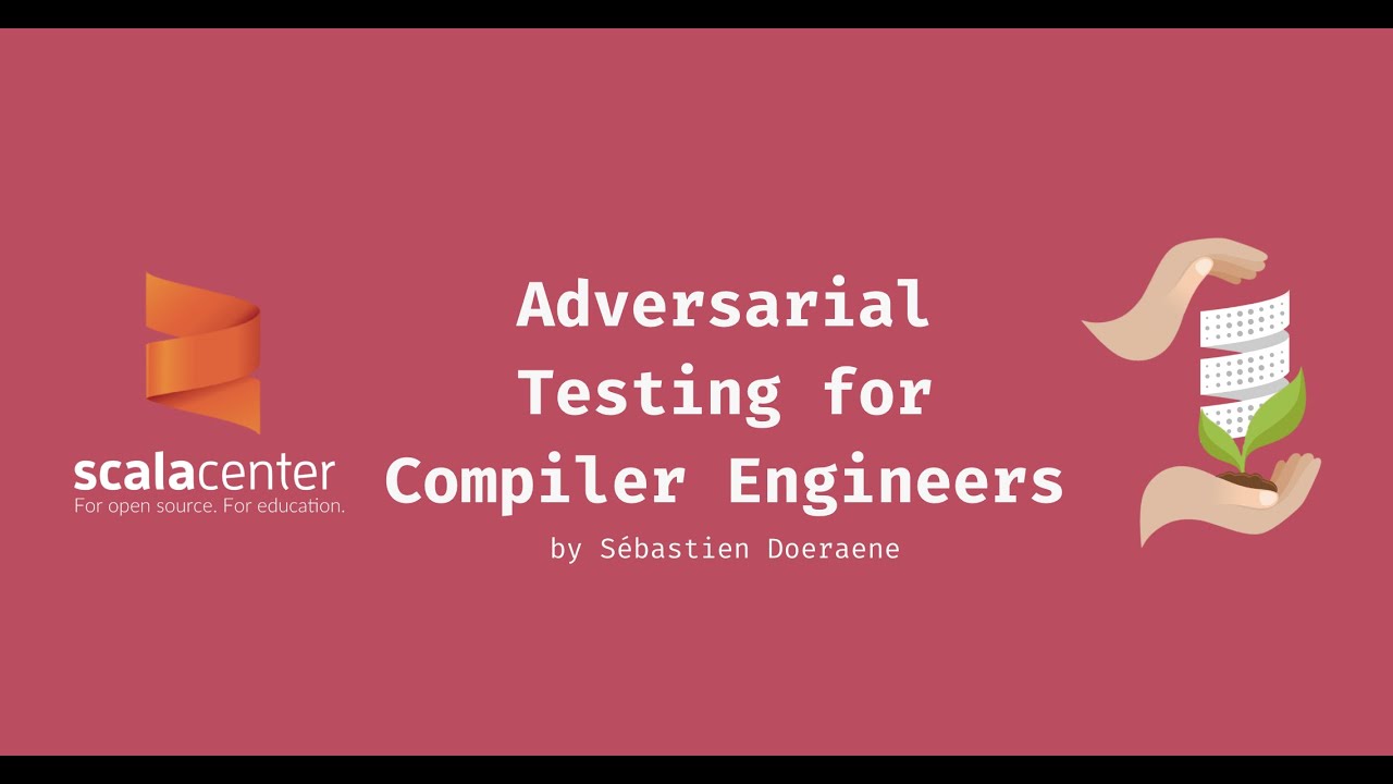 Adversarial Testing for Compiler Engineers - S&eacute;bastien Doeraene
