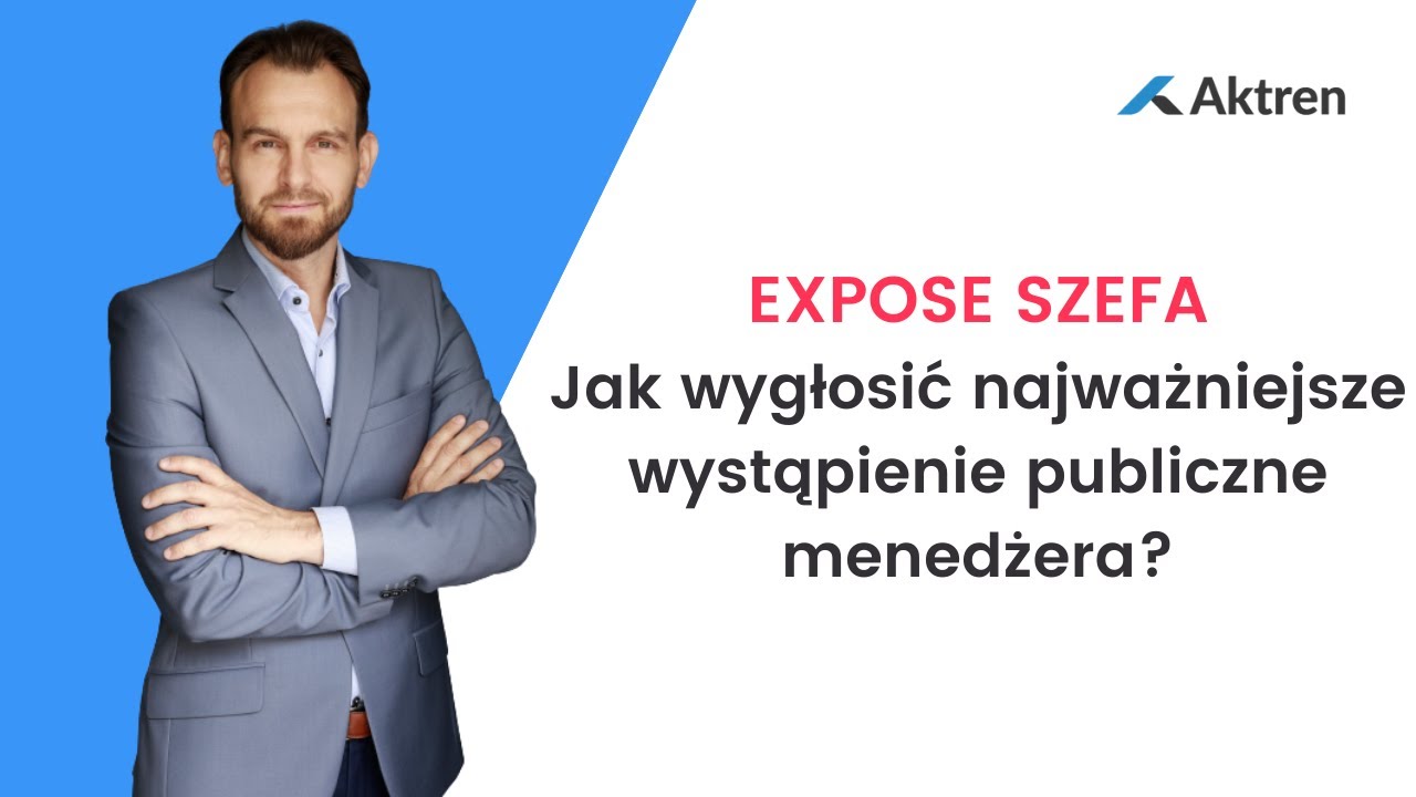 EXPOSE SZEFA - Jak wygłosić najważniejsze wystąpienie publiczne menedżera?