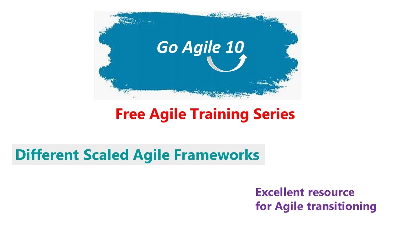 Scaled Agile Frameworks - Scrum@Scale, Nexus, LeSS, SAFe ; Go Agile (GA 10) Series