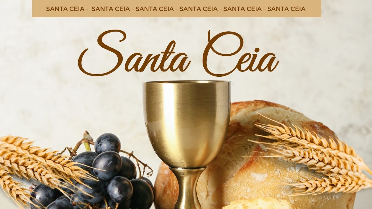 CULTO DE SANTA CEIA - 07 de Março de 2026