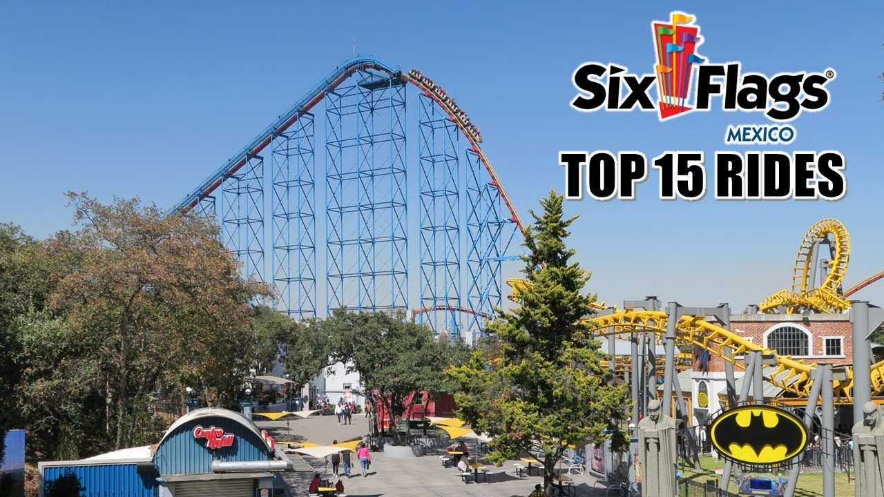 Top 15 Rides at Six Flags Mexico
