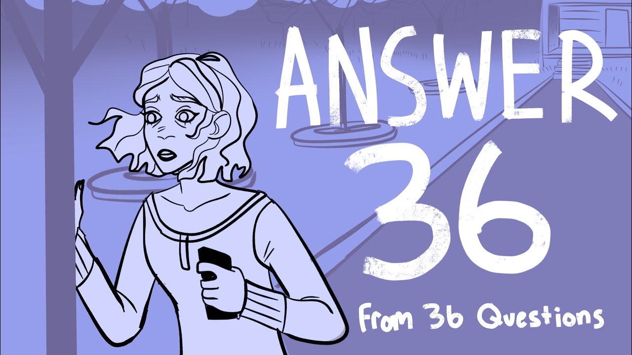 ANSWER 36 animatic // 36 questions