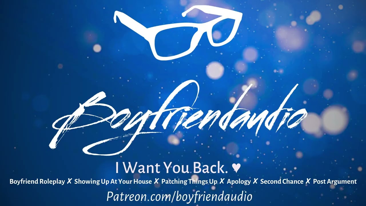 I Want You Back. [Boyfriend Roleplay][Showing Up At Your Home][Argument][Apology] ASMR