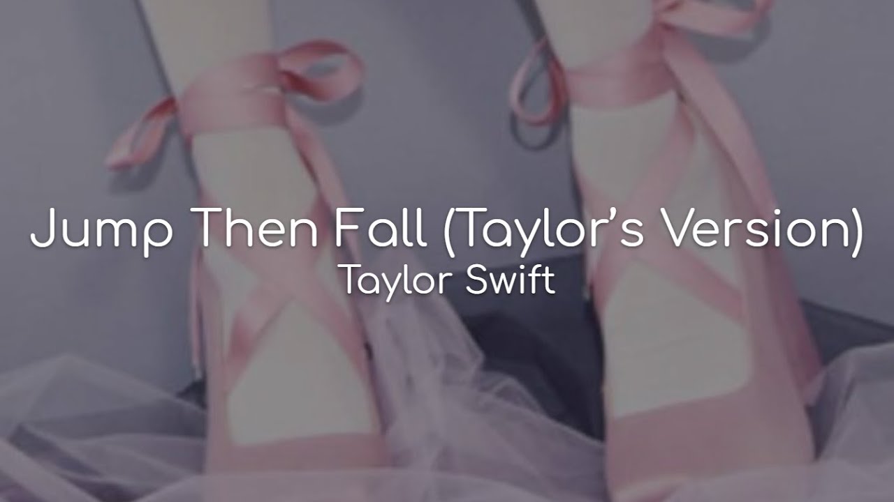 Jump Then Fall (Taylor's Version) - Taylor Swift (lyrics)