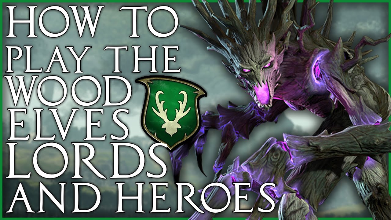 How to play the Wood Elf Lords & Heroes | Total War: Warhammer 2